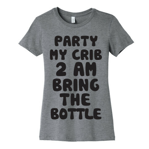 Party My Crib 2AM Bring The Bottle Womens T-Shirt