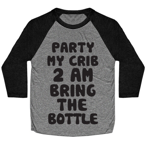 Party My Crib 2AM Bring The Bottle Baseball Tee