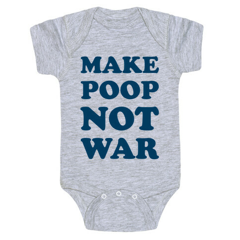 Make Poop Not War Baby One-Piece