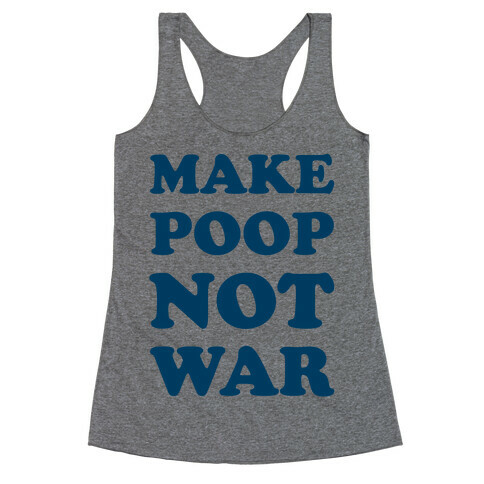 Make Poop Not War Racerback Tank Top