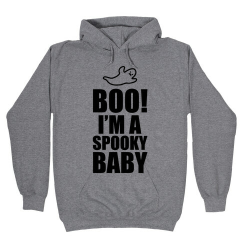 BOO! I'm a Spooky Baby! Hooded Sweatshirt