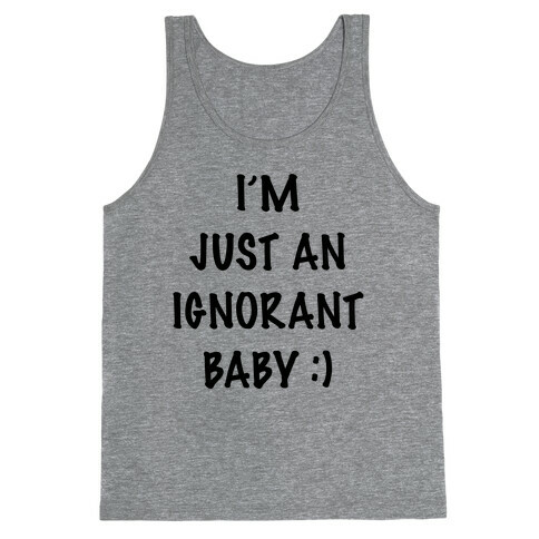 I'm An Ignorant Baby Tank Top