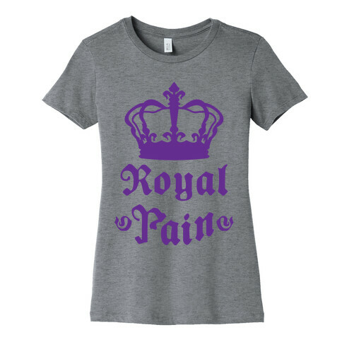 Royal Pain Womens T-Shirt