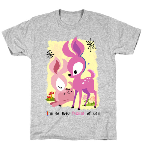 I'm So Very Fawned of You T-Shirt