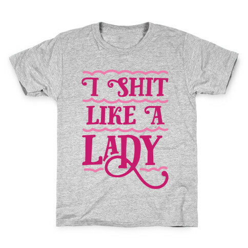 I Shit Like A Lady Kids T-Shirt