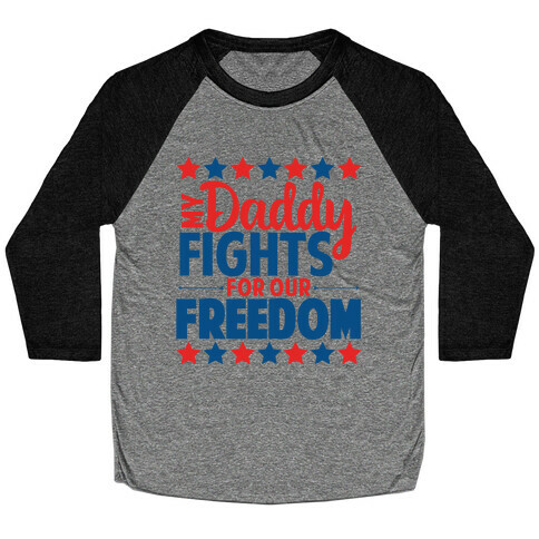 My Daddy Fights For Our Freedom Baseball Tee