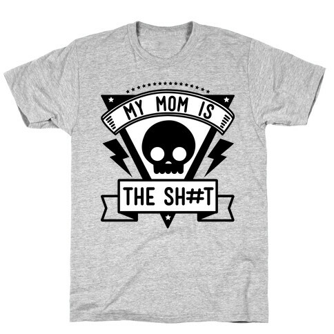 My Mom is the Shit T-Shirt