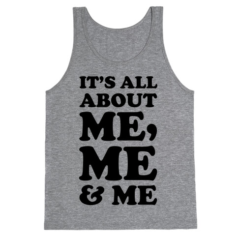 It's All about Me Me and Me Tank Top