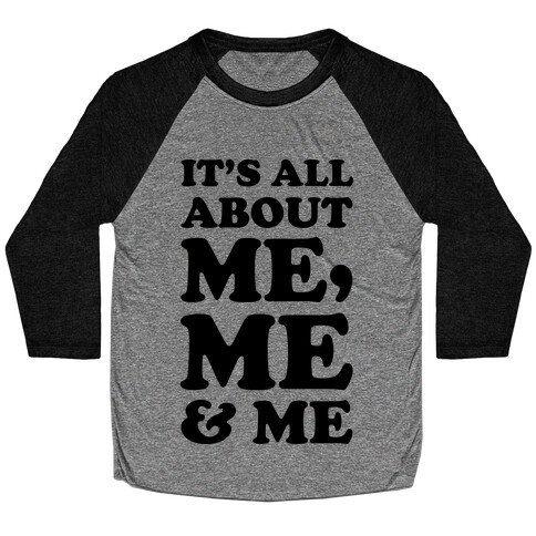 It's All about Me Me and Me Baseball Tee
