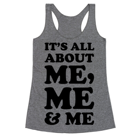 It's All about Me Me and Me Racerback Tank Top