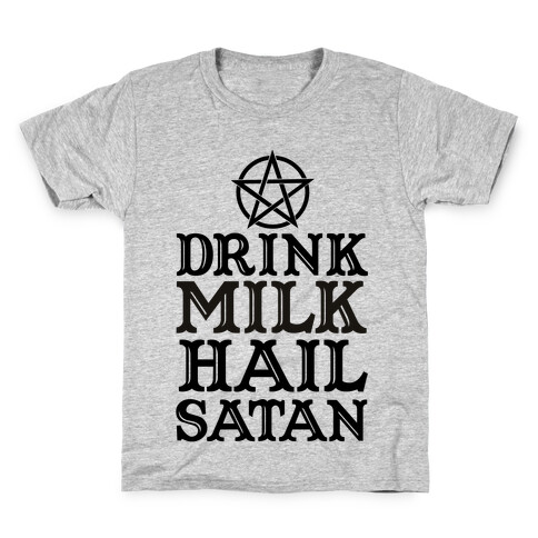 Drink Milk Hail Satan Kids T-Shirt