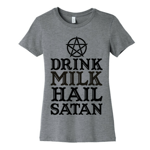 Drink Milk Hail Satan Womens T-Shirt