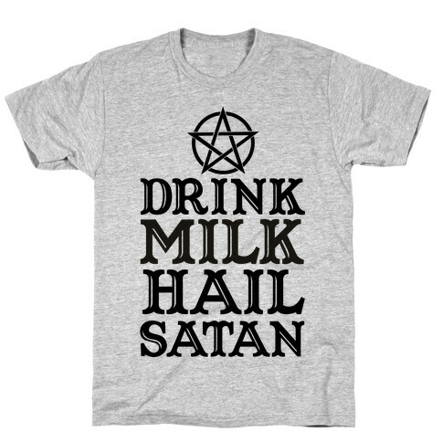 Drink Milk Hail Satan T-Shirt