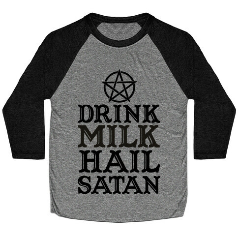 Drink Milk Hail Satan Baseball Tee