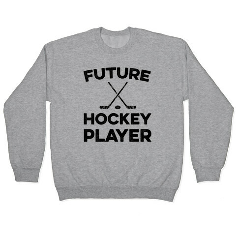 Future Hockey Player Pullover