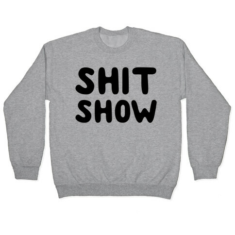 Shit Show Pullover
