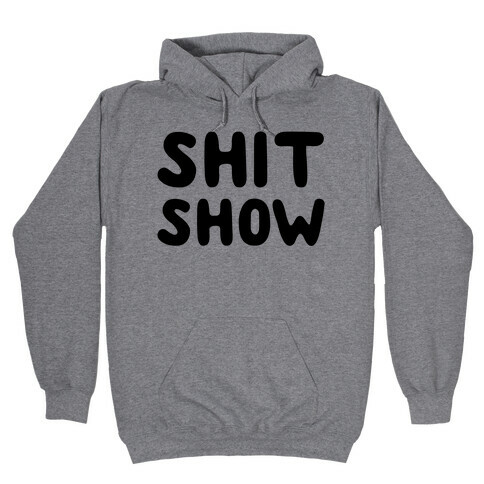 Shit Show Hooded Sweatshirt
