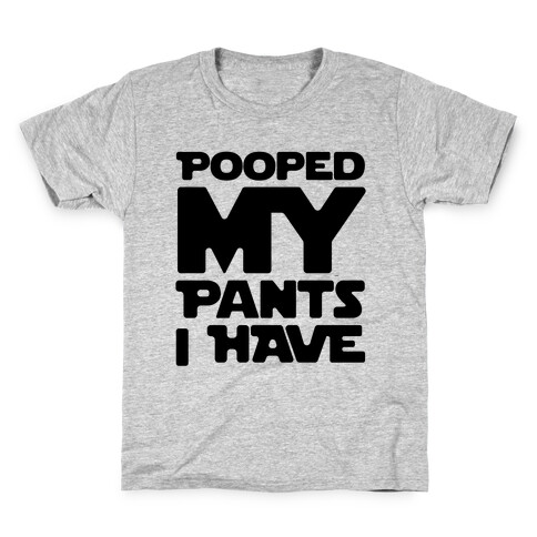 Pooped My Pants I Have Kids T-Shirt