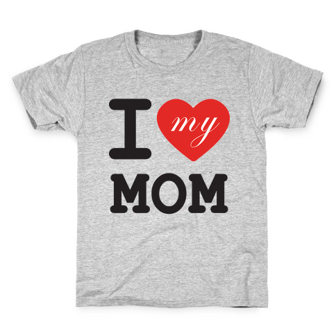 I Love Mom Kids T-Shirt