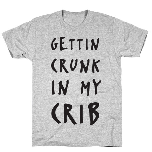 Gettin Crunk In My Crib (Gangsta Baby One Piece) T-Shirt