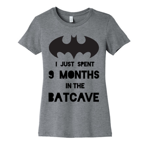 I Just Spent 9 Months in the Batcave Womens T-Shirt