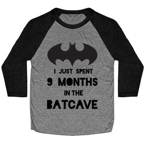 I Just Spent 9 Months in the Batcave Baseball Tee
