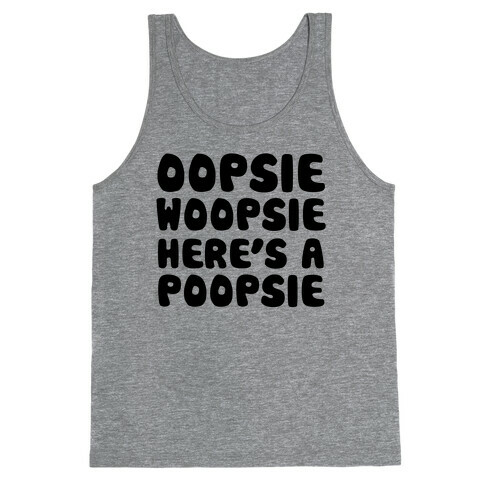 Oopsie Woopsie Here's A Poopsie Tank Top