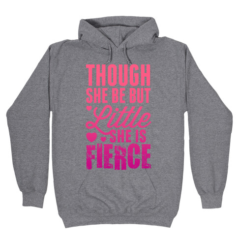 Though She Be But Little She Is Fierce (Pink) Hooded Sweatshirt