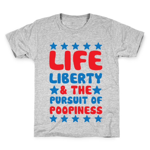 Life Liberty & The Pursuit of Poopiness Kids T-Shirt
