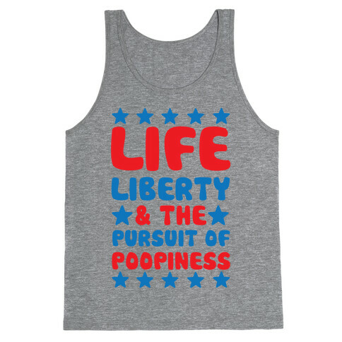 Life Liberty & The Pursuit of Poopiness Tank Top