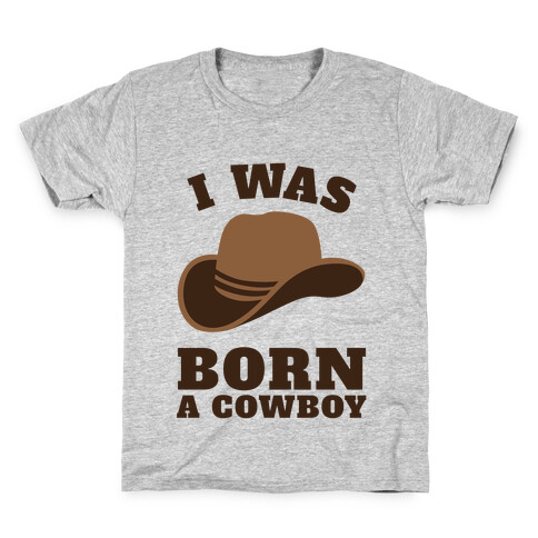 I Was Born A Cowboy Kids T-Shirt
