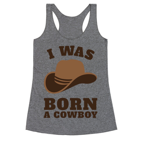 I Was Born A Cowboy Racerback Tank Top