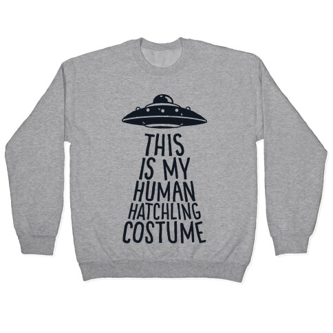 This is My Human Hatchling Costume Pullover