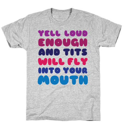 Yell Loud Enough T-Shirt