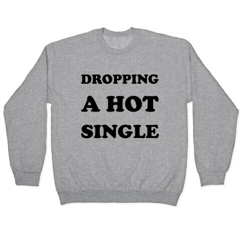 Dropping A Hit Single Pullover
