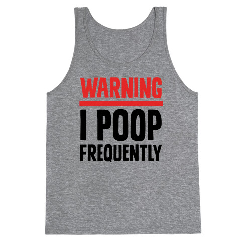 Warning: I Poop Frequently Tank Top
