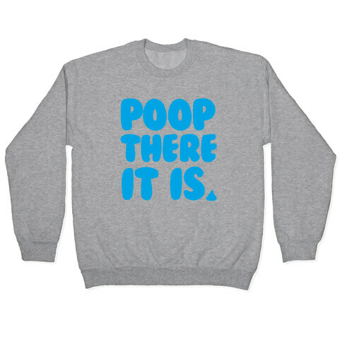 Poop There it Is Pullover