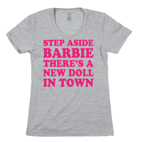 Step Aside Barbie Womens T-Shirt