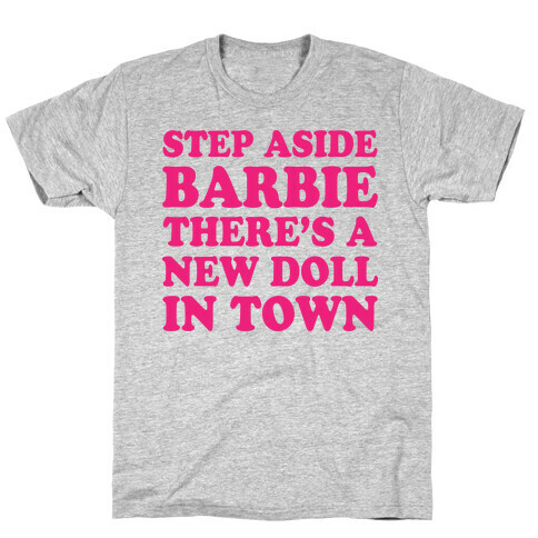 Step Aside Barbie T-Shirt