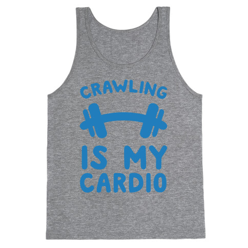 Crawling Is My Cardio Tank Top