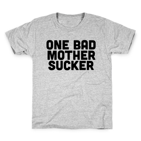 One Bad Mother Sucker Kids T-Shirt