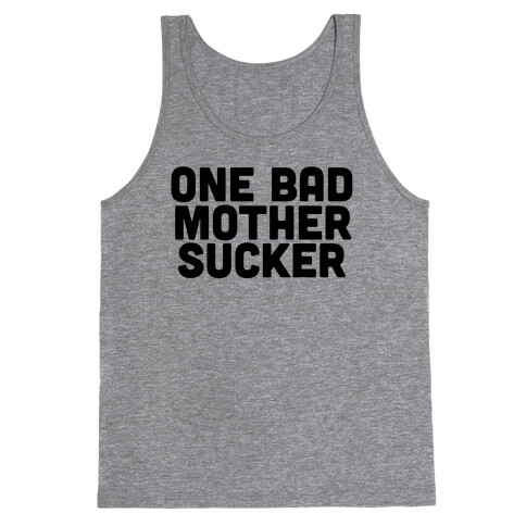 One Bad Mother Sucker Tank Top