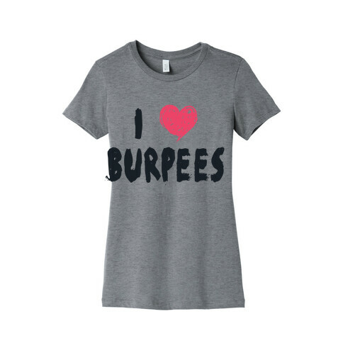 I Love Burpees Womens T-Shirt