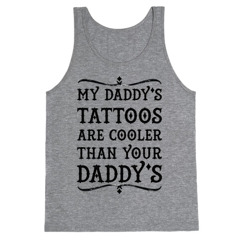 My Daddy's Tattoos Are Cooler Than Your Daddy's Tank Top