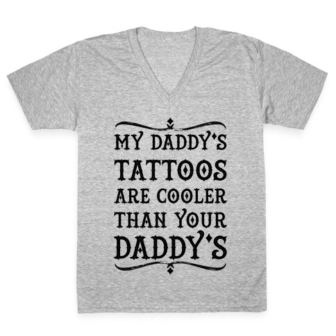 My Daddy's Tattoos Are Cooler Than Your Daddy's V-Neck Tee Shirt