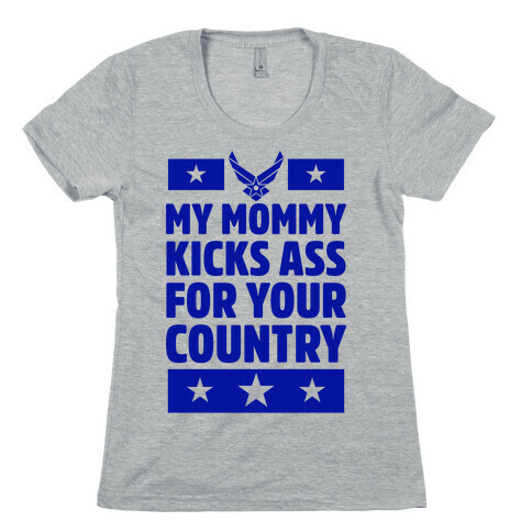 My Mommy Kicks Ass For Your Country (Marines) Womens T-Shirt