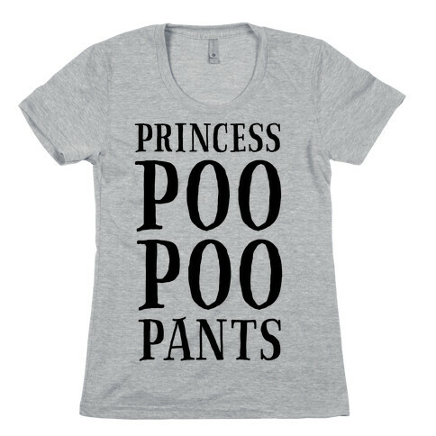 Princess Poo Poo Pants Womens T-Shirt