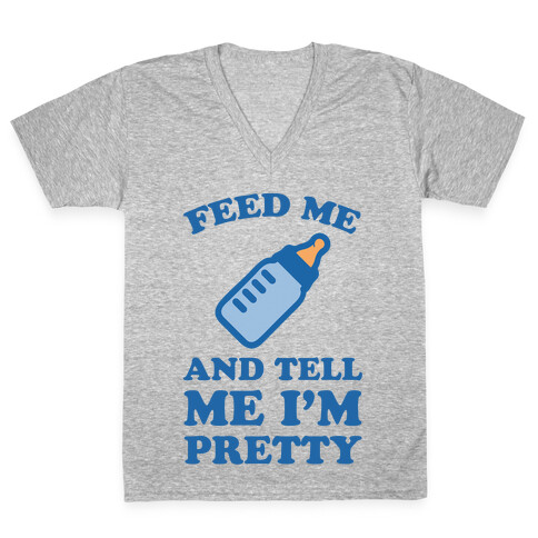 Feed Me And Tell Me I'm Pretty V-Neck Tee Shirt