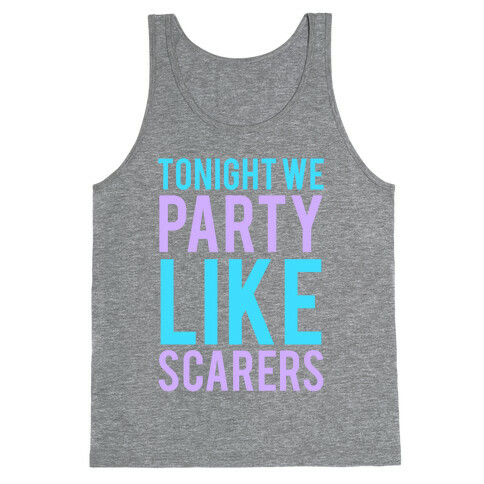 Tonight We Party Like Scarers Tank Top
