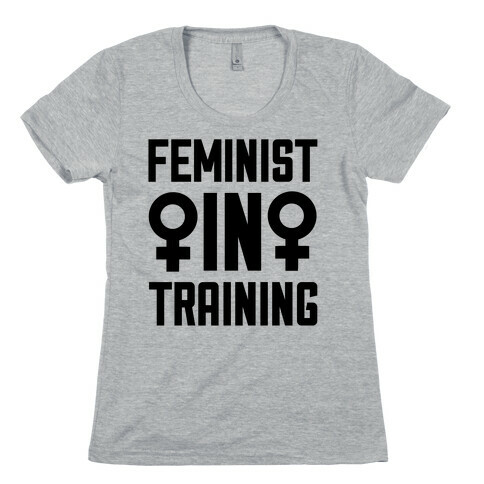 Feminist In Training Womens T-Shirt